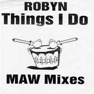 Robyn - Things I Do (MAW Mixes)