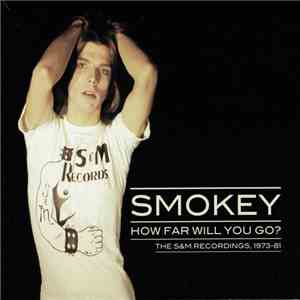 Smokey  - How Far Will You Go? - The S&M Recordings 1973-81