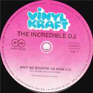 The Incredible D.J. - Ain't No Stoppin' Us Now / You Got The Floor