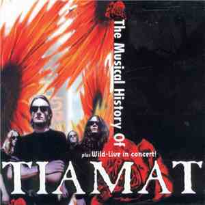 Tiamat - The Musical History Of Tiamat Plus Wild-Live In Concert!