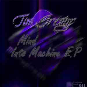 Tim Gregor - Mind Into Machine EP