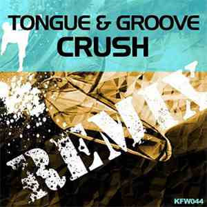 Tongue & Groove  - Crush (Costa Pantazis Remix)