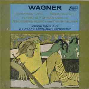 Wagner, Vienna Symphony, Wolfgang Sawallisch - Siegfried Idyll • Rienzi Overture • Flying Dutchman Overture • Venusberg Music From Tannhaeuser