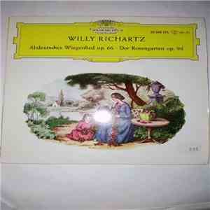 Willy Richartz - Altdeutsches Wiegenlied op.66 / Der Rosengarten op.98