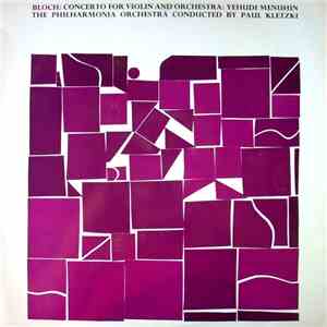 Bloch, Menuhin - The Philharmonia Orchestra Conducted By Paul Kletzki - Violin Concerto