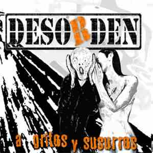 Desorden - A gritos y susurros