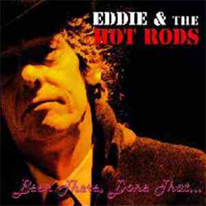 Eddie And The Hot Rods - Been There, Done That