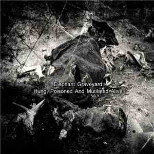 Elephant Graveyard - Hung, Poisoned And Mutilated Alive