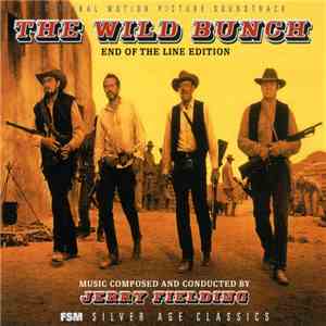 Jerry Fielding - The Wild Bunch [End Of The Line Edition]