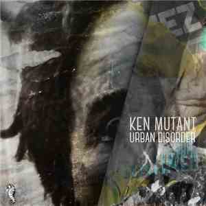Ken Mutant - Urban Disorder
