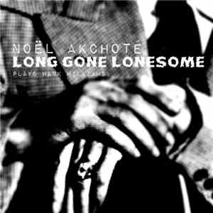 Noël Akchoté - Long Gone Lonesome (Plays Hank Williams)