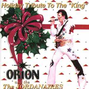 Orion  And The Jordanaires - Holiday Tribute To The "King"