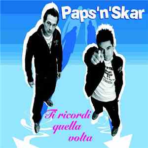 Paps'N'Skar - Ti Ricordi Quella Volta