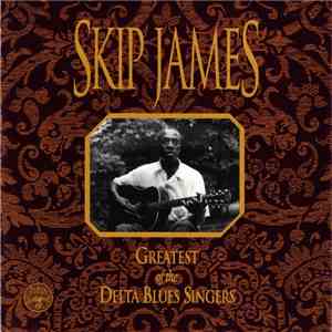 Skip James - Greatest Of The Delta Blues Singers