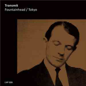 Transmit - Fountainhead / Tokyo