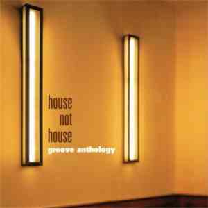 Various - Groove Anthology - House Not House