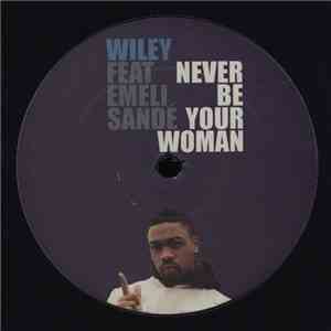 Wiley  Feat. Emeli Sandé - Never Be Your Woman