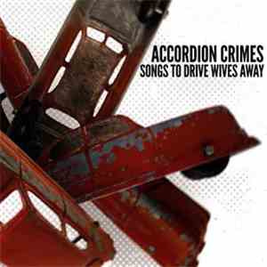 Accordion Crimes - Songs To Drive Wives Away