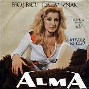 Alma - Broj, Broj / Daj Mi Znak