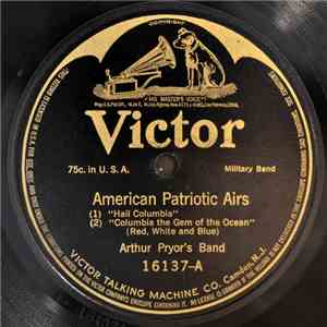 Arthur Pryor's Band / Sousa's Band - American Patriotic Airs / America