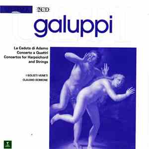 Baldassare Galuppi, Zampieri, Palacio, Rigacci, Schmiege, Farina, I Solisti Veneti / Claudio Scimone - La Caduta di Adamo • Concerto A Quattri • Concertos For Harpsichord And Strings