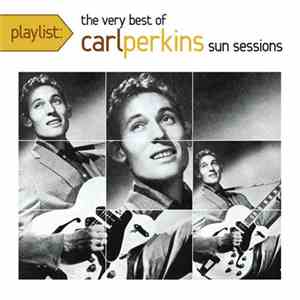 Carl Perkins - Playlist: The Very Best Of Carl Perkins (Sun Sessions)