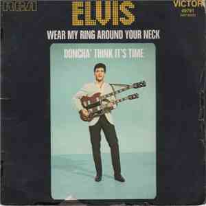 Elvis - Wear My Ring Around Your Neck / Doncha' Think It's Time
