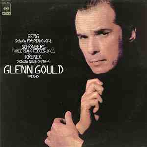 Glenn Gould - Berg: Sonata / Schönberg: Three Piano Pieces / Křenek: Sonata No.3