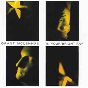 Grant McLennan - In Your Bright Ray