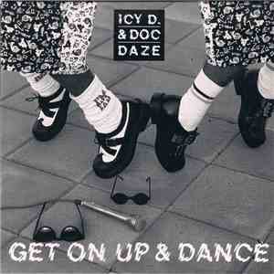 Icy D. & Doc Daze - Get On Up & Dance