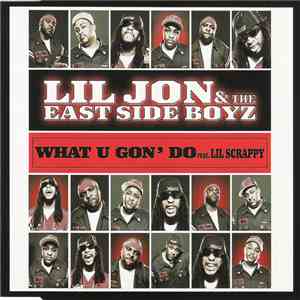 Lil Jon & The East Side Boyz Feat. Lil Scrappy - What U Gon' Do
