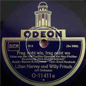 Lilian Harvey Und Willy Fritsch - Frag Nicht Wie, Frag Nicht Wo / Du Hast Mir Heimlich Die Liebe Ins Haus Gebracht