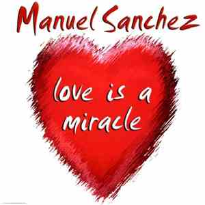 Manuel Sanchez - Love Is A Miracle