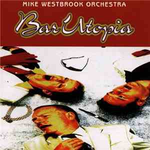 Mike Westbrook Orchestra - Bar Utopia