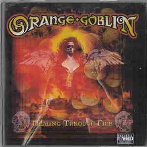Orange Goblin - Healing Through Fire