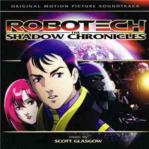 Scott Glasgow - Robotech - The Shadow Chronicles (Original Motion Picture Soundtrack)