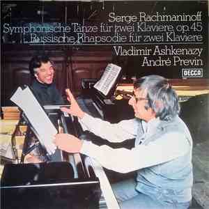Serge Rachmaninoff, Vladimir Ashkenazy, André Previn - Symphonische Tänze Für Zwei Klaviere, Op.45 / Russische Rhapsodie Für Zwei Klaviere