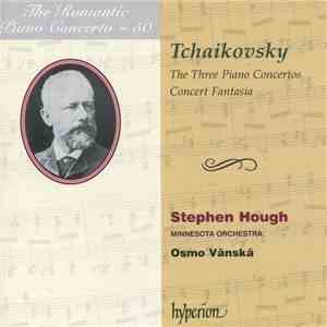 Tchaikovsky, Stephen Hough, Minnesota Orchestra, Osmo Vänskä - The Three Piano Concertos / Concert Fantasia