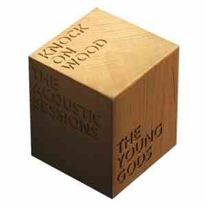 The Young Gods - Knock On Wood - The Acoustic Sessions