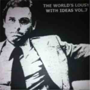 Various - The World's Lousy With Ideas Vol.7