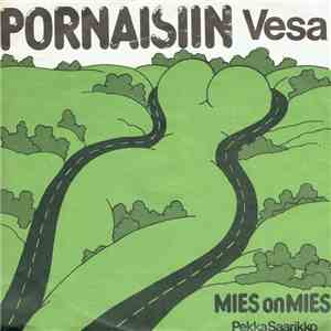 Vesa / Pekka Saarikko - Pornaisiin / Mies On Mies