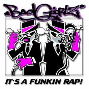 Badgirlz - It's A Funkin Rap!