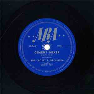 Bob Crosby & Orchestra - Cement Mixer / Where Did You Learn To Love