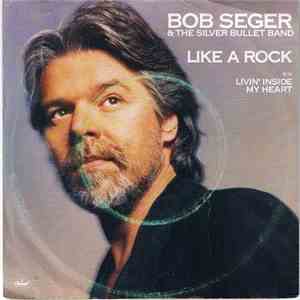 Bob Seger And The Silver Bullet Band - Like A Rock