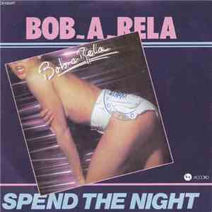 Bob-A-Rela - Spend The Night