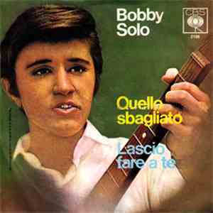 Bobby Solo - Quello Sbagliato / Lascio Fare A Te