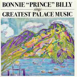 Bonnie "Prince" Billy - Sings Greatest Palace Music