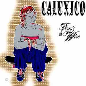 Calexico - Feast Of Wire