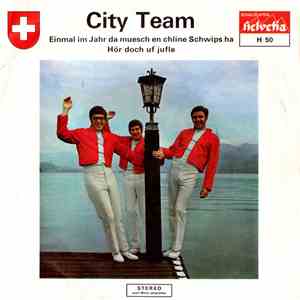 City Team - Einmal Im Jahr Da Muesch En Chline Schwips Ha / Hör Doch Uf Jufle