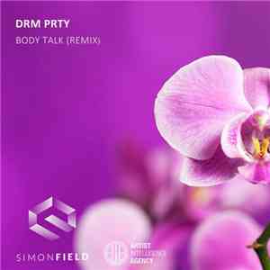 Drm Prty - Body Talk (Simon Field Remix)